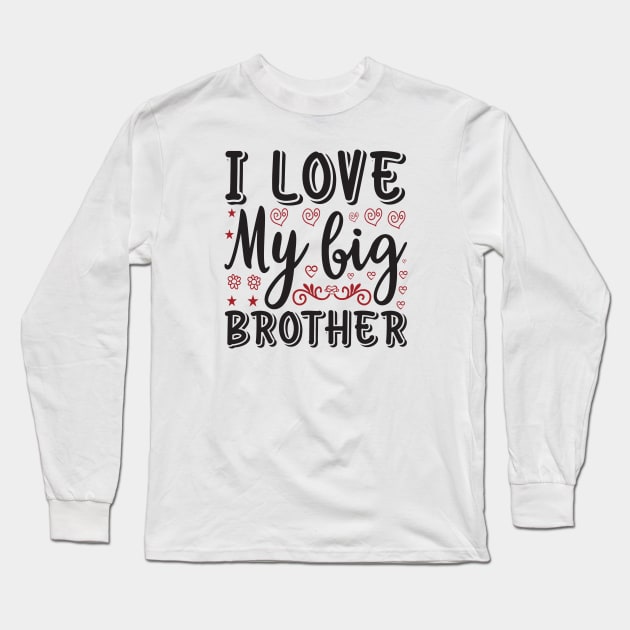 I Love My Big Brother Long Sleeve T-Shirt by unique_design76